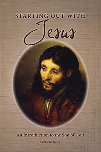 Starting Out With Jesus An Introduction to the Son of God