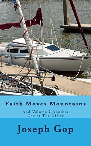Faith Moves Mountains Faith Moves Mountains and Another Day at the Office
