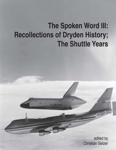 The Spoken Word III Recollections of Dryden's History; The Shuttle Years