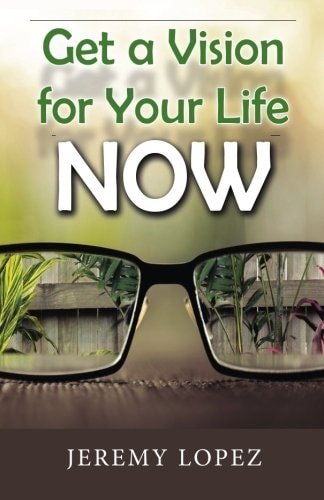 Get a Vision for Your Life NOW
