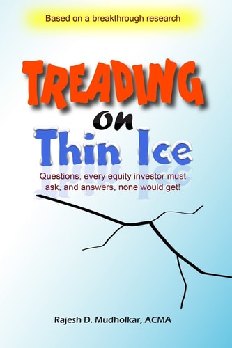 Treading on Thin Ice Questions, Every Equity Investor Must Ask, and Answers, None Would Get.