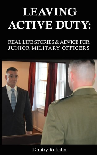 Leaving Active Duty Real-life Stories and Advice for Junior Military Officers