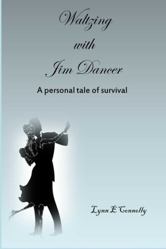 Waltzing With Jim Dancer A Personal Tale of Survival