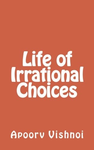 Life of Irrational Choices