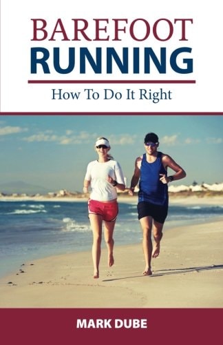Barefoot Running How to Do It Right