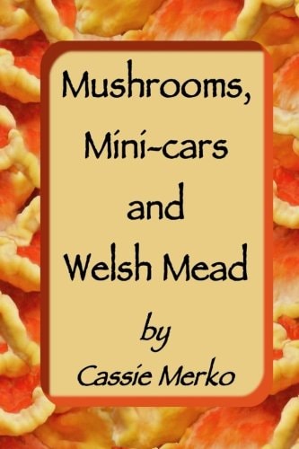 Mushrooms, Mini-Cars and Welsh Mead