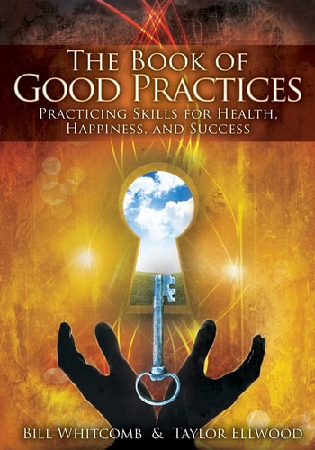 The Book of Good Practices Learning Core Skills for Health, Happiness, and Success