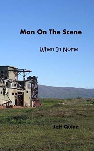 Man on the Scene When in Nome...