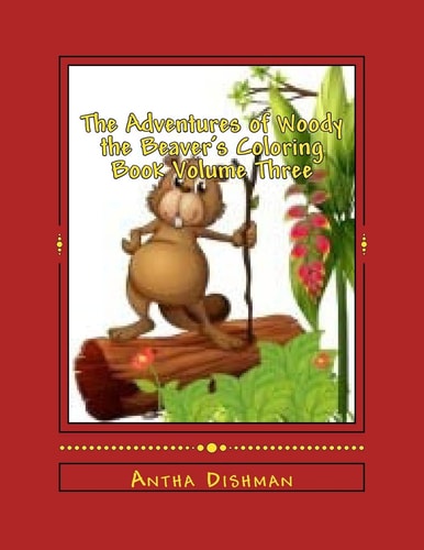 The Adventures of Woody the Beaver's Coloring Book Volume Three