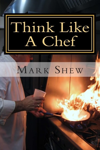 Think Like a Chef Or Cooking Made Easy