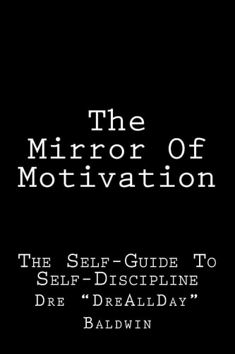 The Mirror Of Motivation The Self-Guide To Self-Discipline