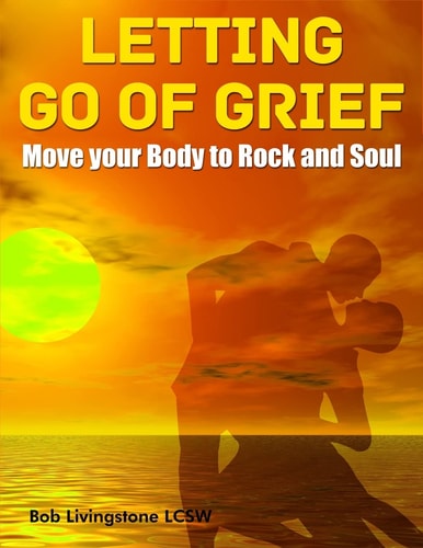 Letting Go of Grief Move Your Body to Rock and Soul