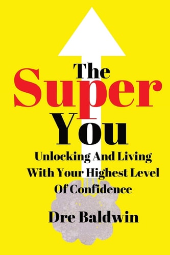 The Super You Unlocking and Living With Your Highest Level Of Confidence