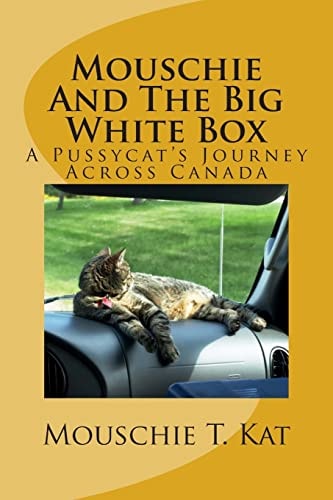 Mouschie And The Big White Box A Pussycat's Journey Across Canada