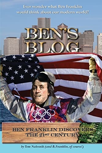 Ben's Blog Ben Franklin Discovers the 21st Century