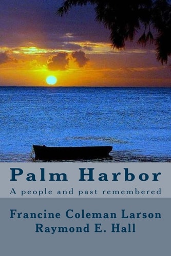 Palm Harbor A People and Past Remembered
