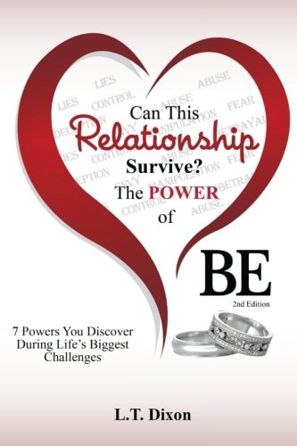 Can This Relationship Survive? The Power of BE! 7 Powers You Discover During Life's Biggest Challenges.