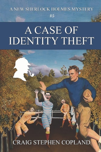 A Case of Identity Theft A New Sherlock Holmes Mystery