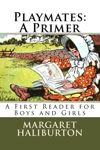 Playmates: a Primer A First Reader for Boys and Girls