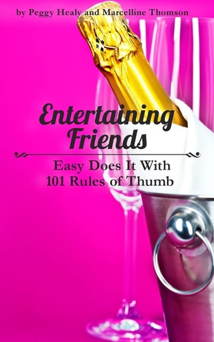 Entertaining Friends Easy Does It with 101 Rules of Thumb