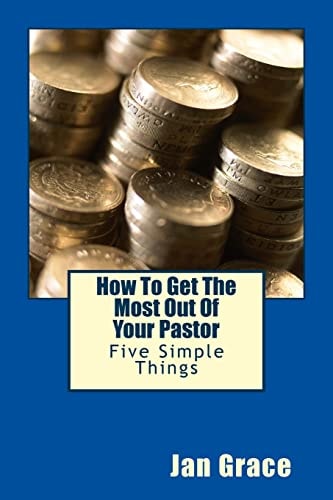 How To Get The Most Out Of Your Pastor Five Simple Things