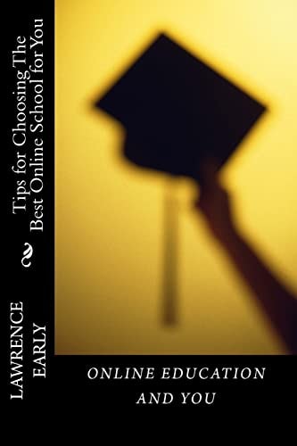 Online Education and You Tips for Choosing the Best Online School for You