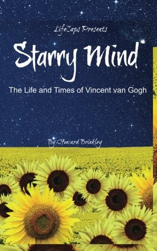 Starry Mind The Life and Times of Vincent Van Gogh