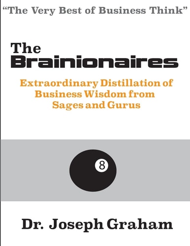 The Brainionaires Extraordinary Distillation of Business Wisdom from Sages and Gurus