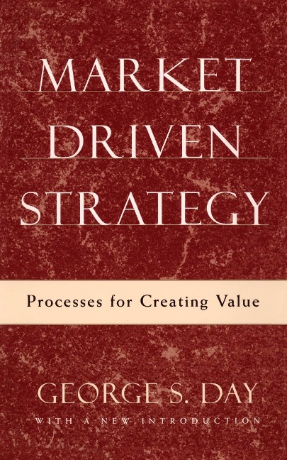 Market Driven Strategy: Processes for Creating Value