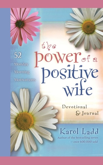 Power of a Positive Wife Devotional & Journal: 52 Monday Morning Motivations