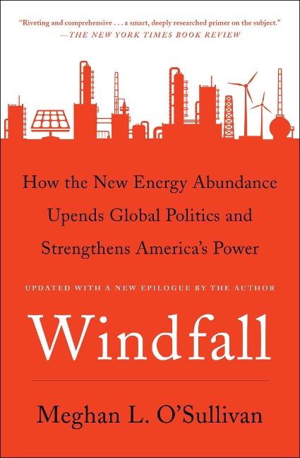Windfall: How the New Energy Abundance Upends Global Politics and Strengthens Americas Power
