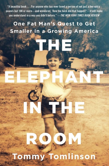 The Elephant in the Room: One Fat Mans Quest to Get Smaller in a Growing America