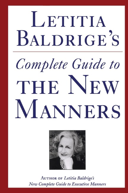 Letitia Baldriges Complete Guide to the New Manners for the 90s: A Complete Guide to Etiquette
