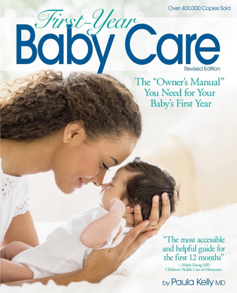 First Year Baby Care: The Owner's Manual You Need for Your Baby's First Year
