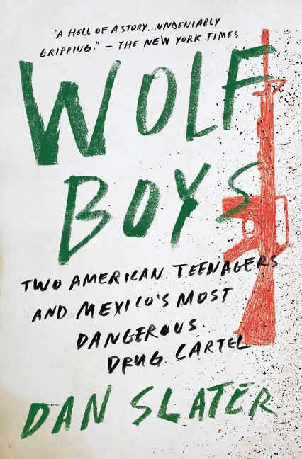 Wolf Boys: Two American Teenagers and Mexicos Most Dangerous Drug Cartel