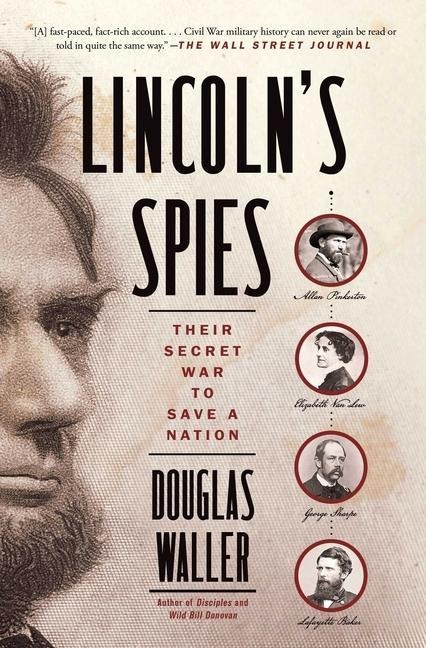 Lincolns Spies: Their Secret War to Save a Nation