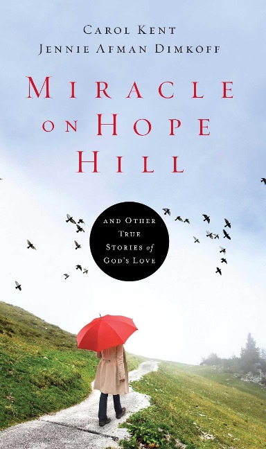 Miracle on Hope Hill: And Other True Stories of Gods Love