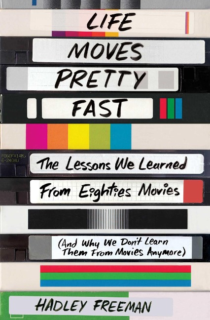 Life Moves Pretty Fast: The Lessons We Learned from Eighties Movies (and Why We Dont Learn Them from Movies Anymore)