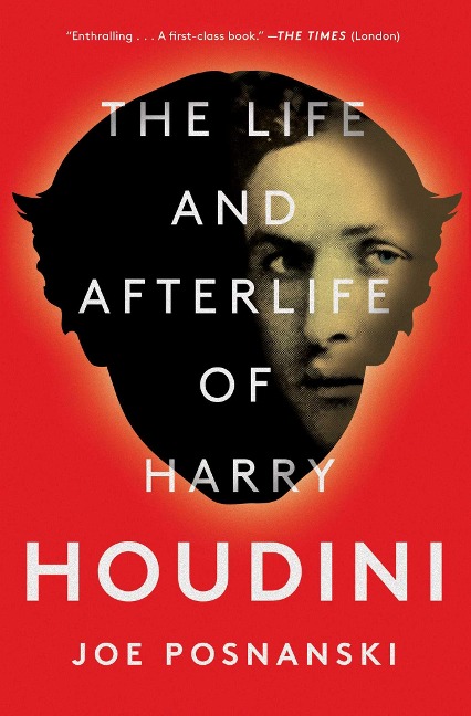 The Life and Afterlife of Harry Houdini