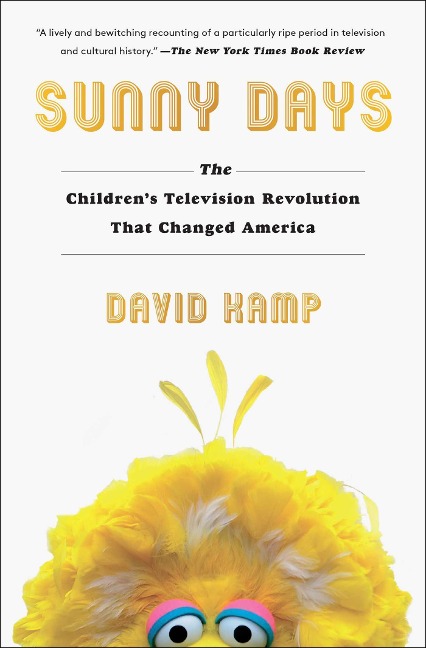 Sunny Days: The Childrens Television Revolution That Changed America