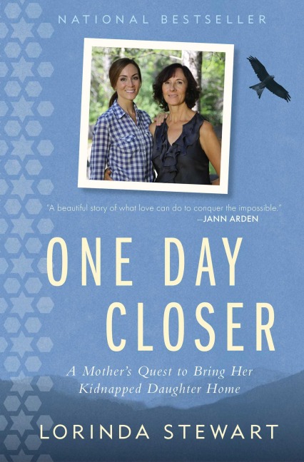 One Day Closer: A Mothers Quest to Bring Her Kidnapped Daughter Home