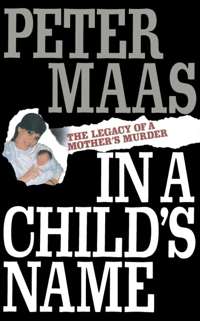 In a Childs Name: Legacy of a Mothers Murder