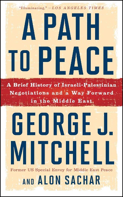 A Path to Peace: A Brief History of Israeli-Palestinian Negotiations and a Way Forward in the Middle East