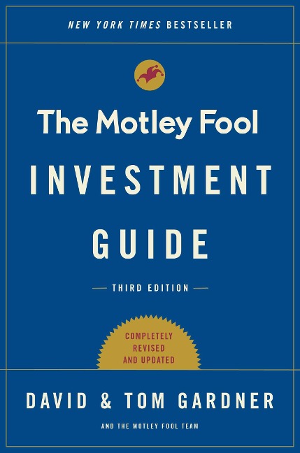 The Motley Fool Investment Guide: How the Fools Beat Wall Streets Wise Men and How You Can Too