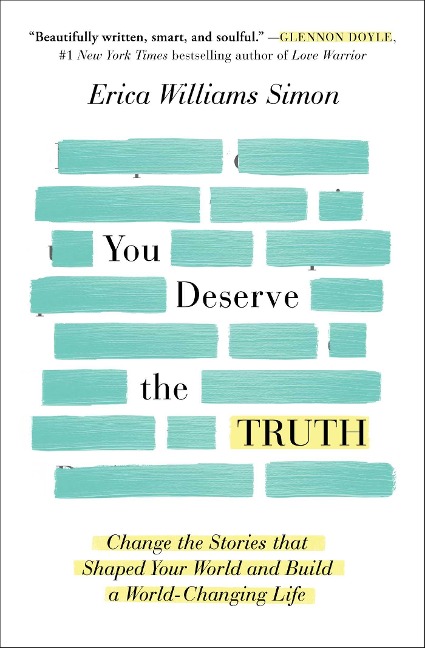 You Deserve the Truth: Change the Stories That Shaped Your World and Build a World-Changing Life