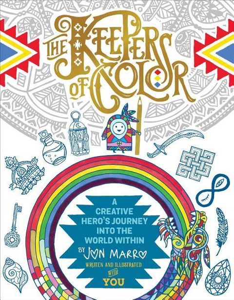 The Keepers of Color: A Creative Heros Journey Into the World Within