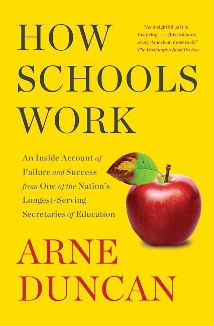 How Schools Work: An Inside Account of Failure and Success from One of the Nations Longest-Serving Secretaries of Education