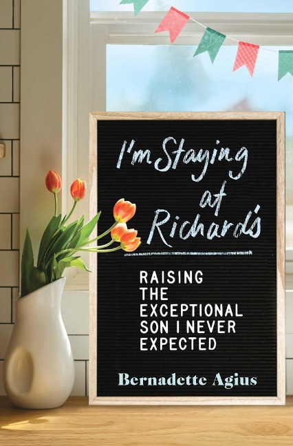 Im Staying at Richards: Raising the Exceptional Son I Never Expected