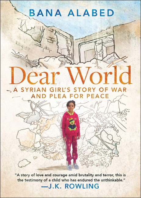 Dear World: A Syrian Girls Story of War and Plea for Peace