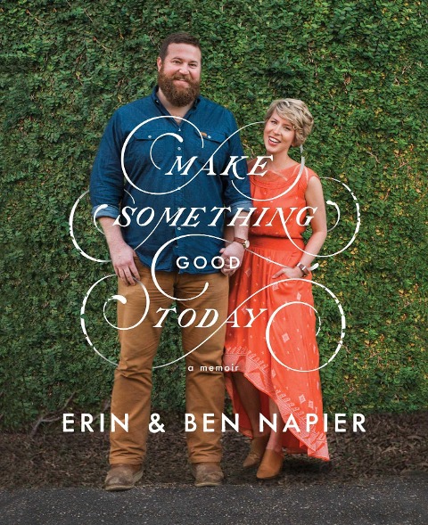Make Something Good Today: A Memoir